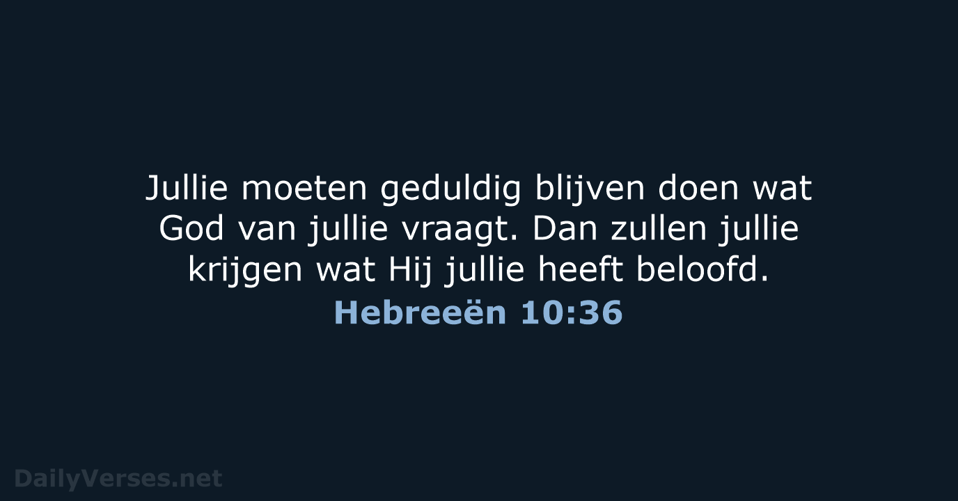 Hebreeën 10:36 - BB