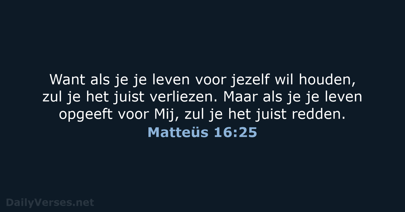 Matteüs 16:25 - BB
