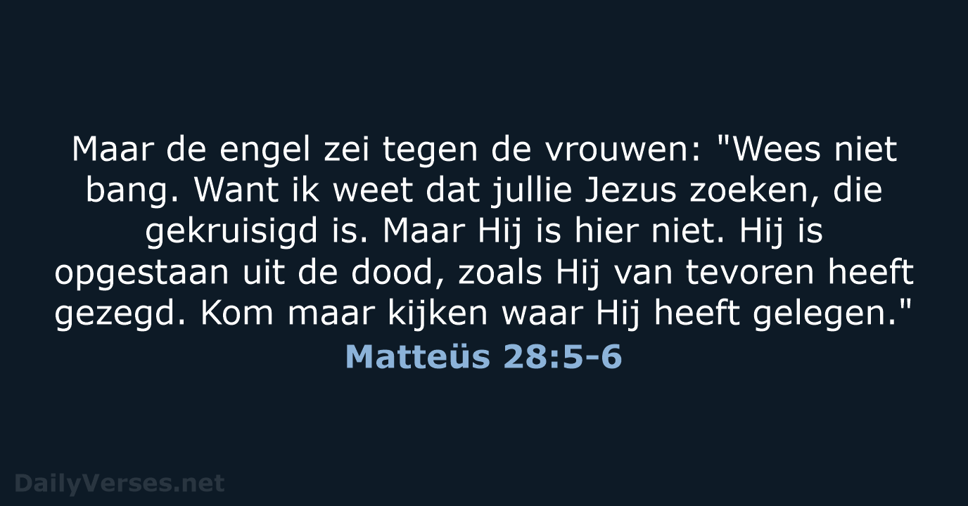 Matteüs 28:5-6 - BB