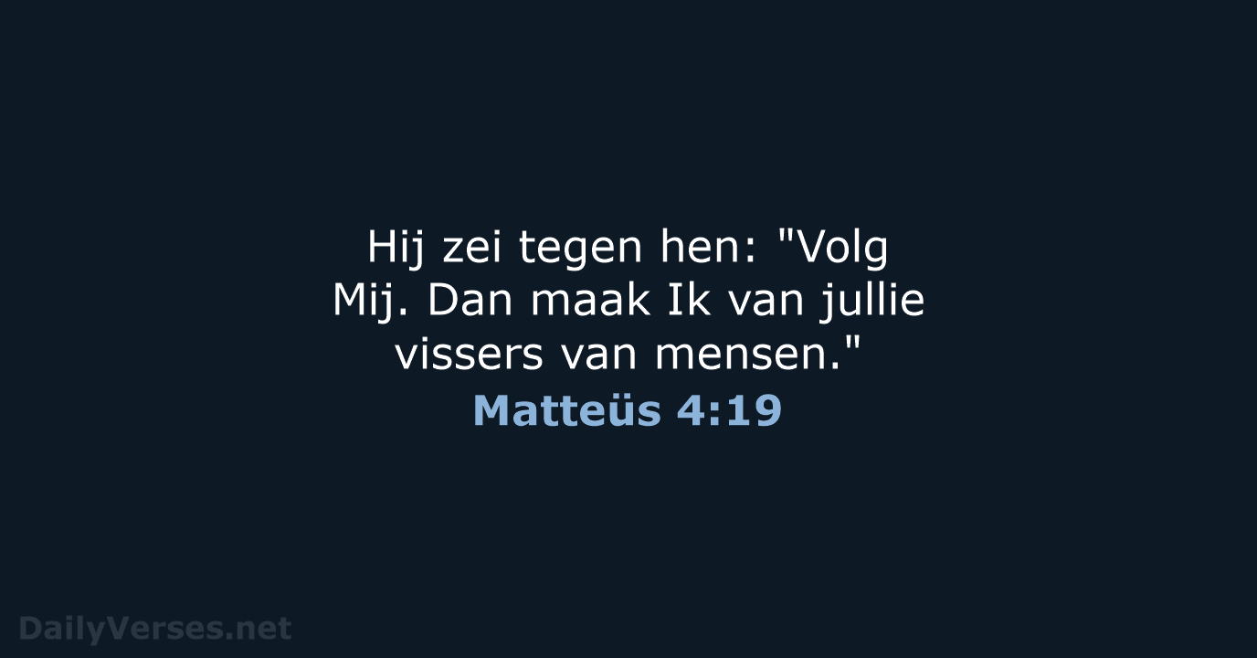 Matteüs 4:19 - BB
