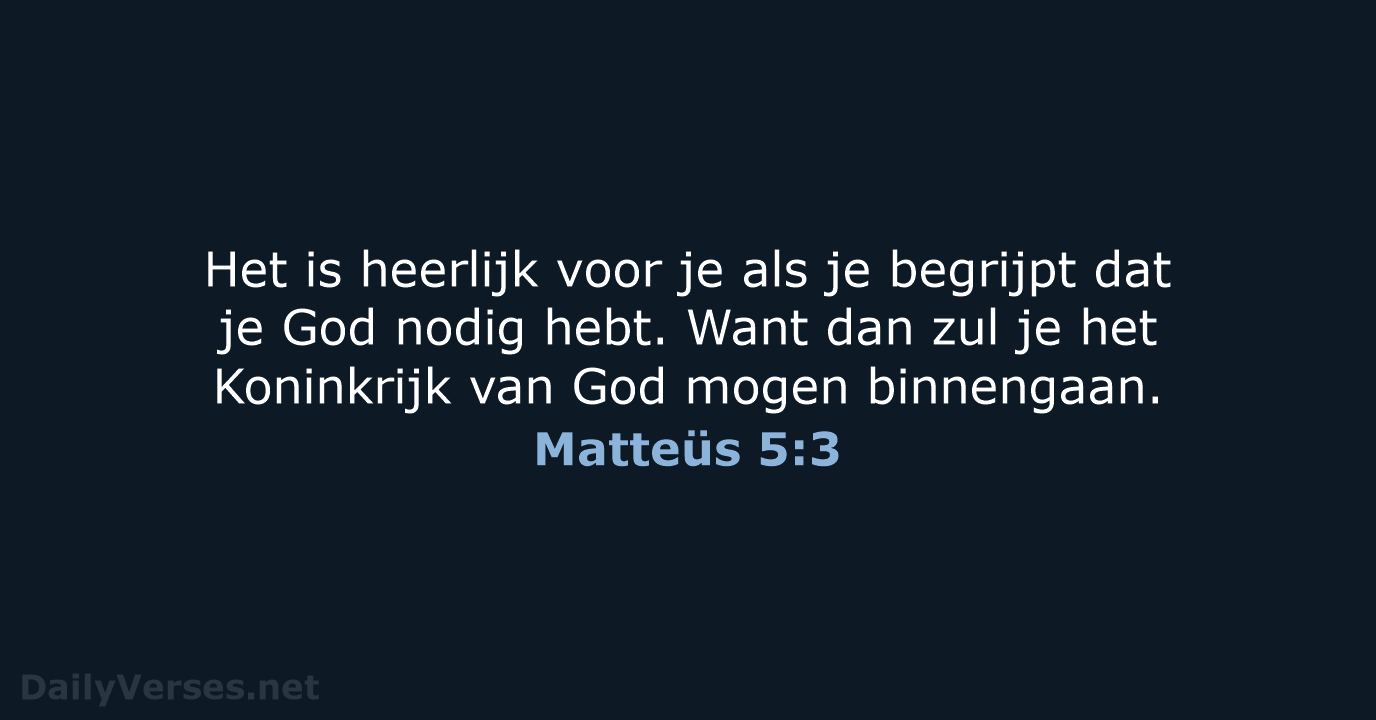 Het is heerlijk voor je als je begrijpt dat je God nodig… Matteüs 5:3