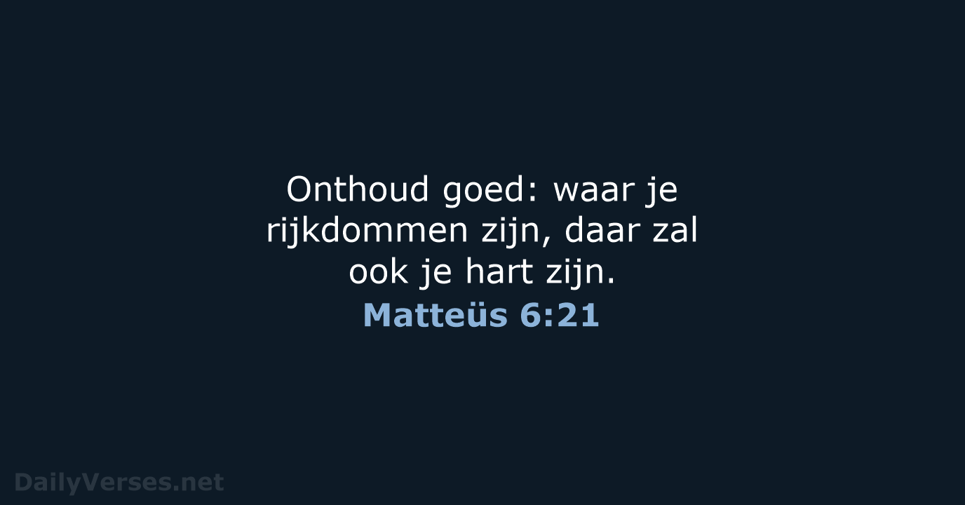 Matteüs 6:21 - BB