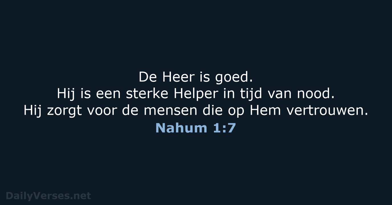 De Heer is goed. Hij is een sterke Helper in tijd van… Nahum 1:7