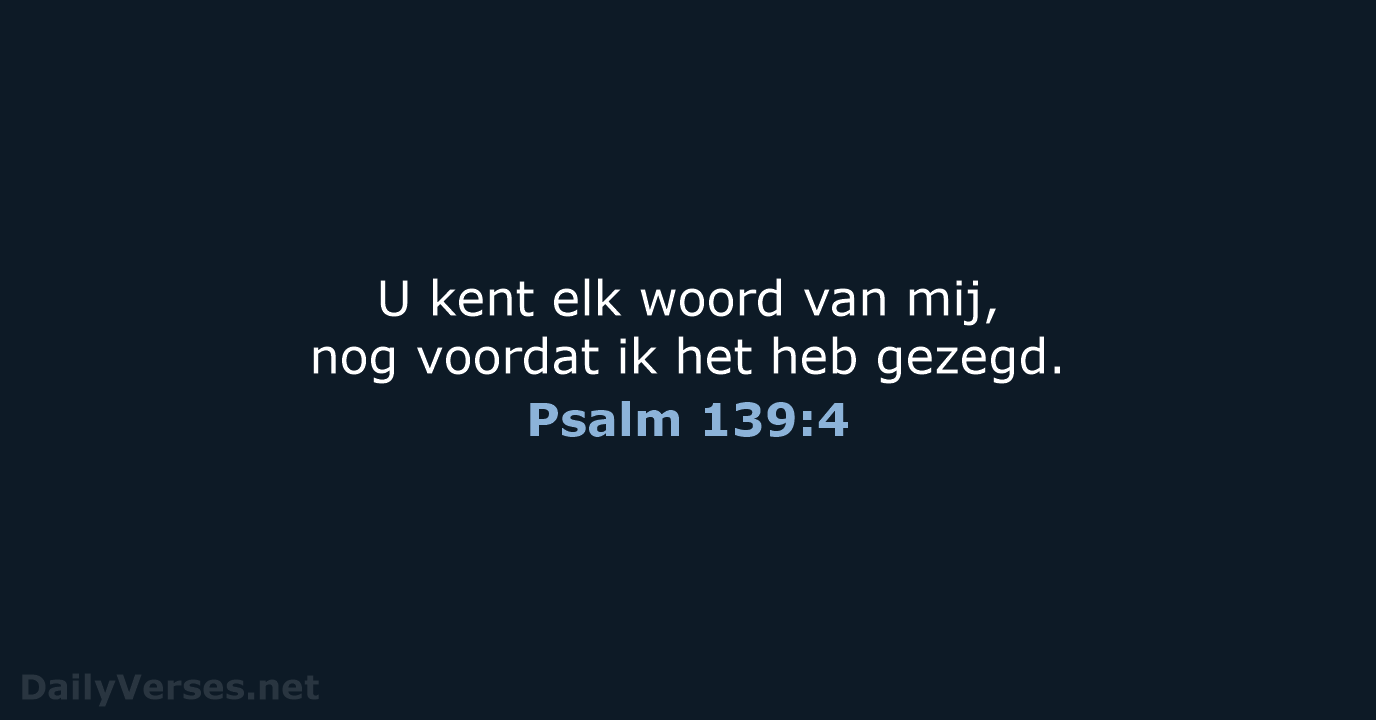 Psalm 139:4 - BB