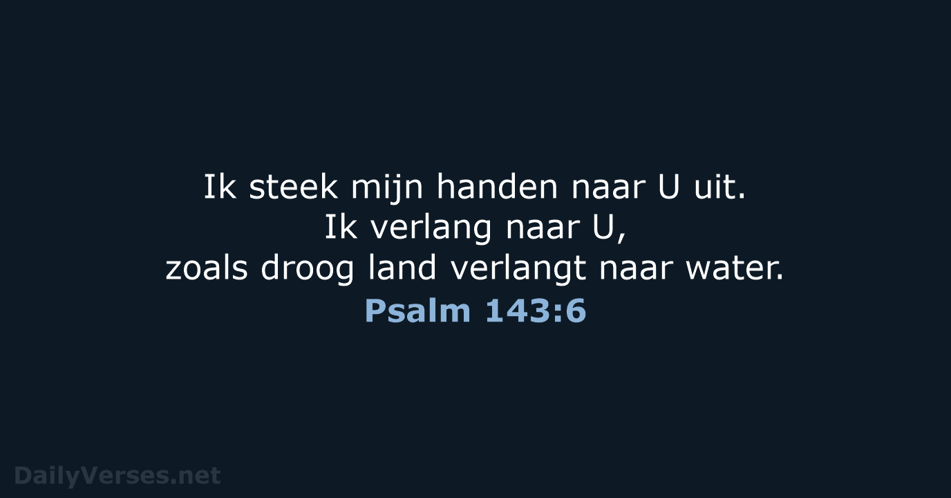 Psalm 143:6 - BB