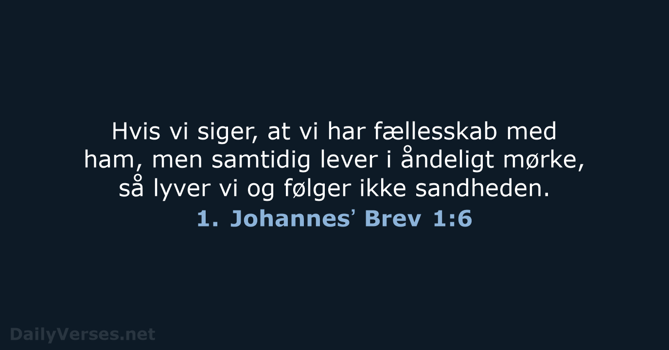 1. Johannesʼ Brev 1:6 - BDAN