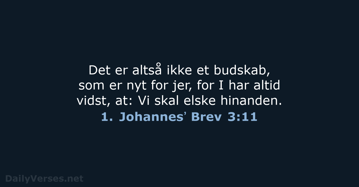 1. Johannesʼ Brev 3:11 - BDAN