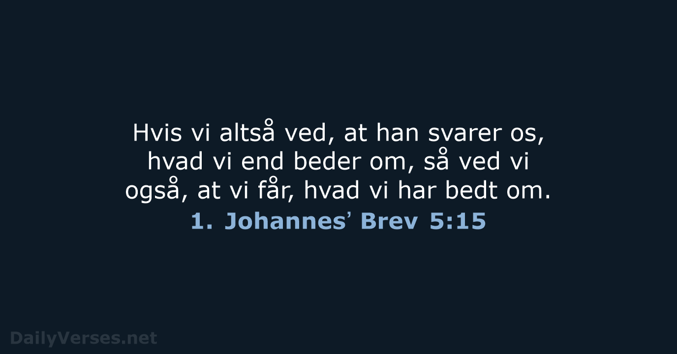 1. Johannesʼ Brev 5:15 - BDAN