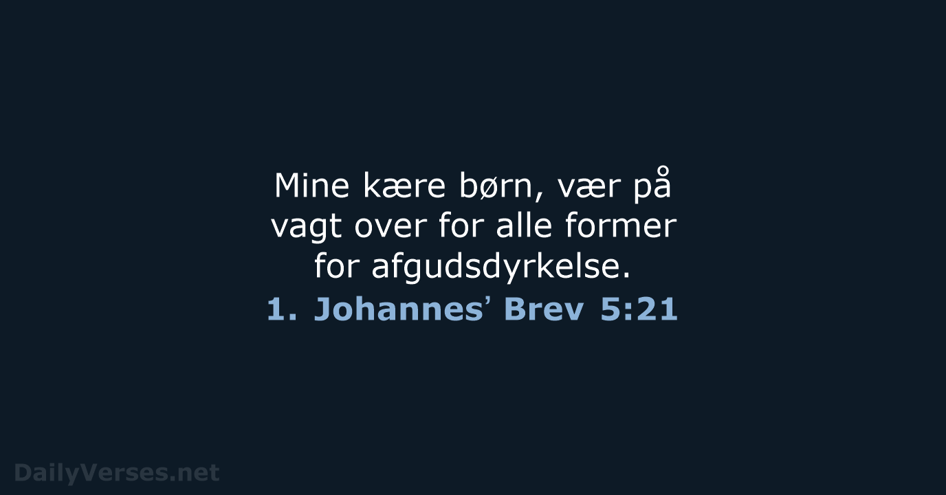 1. Johannesʼ Brev 5:21 - BDAN