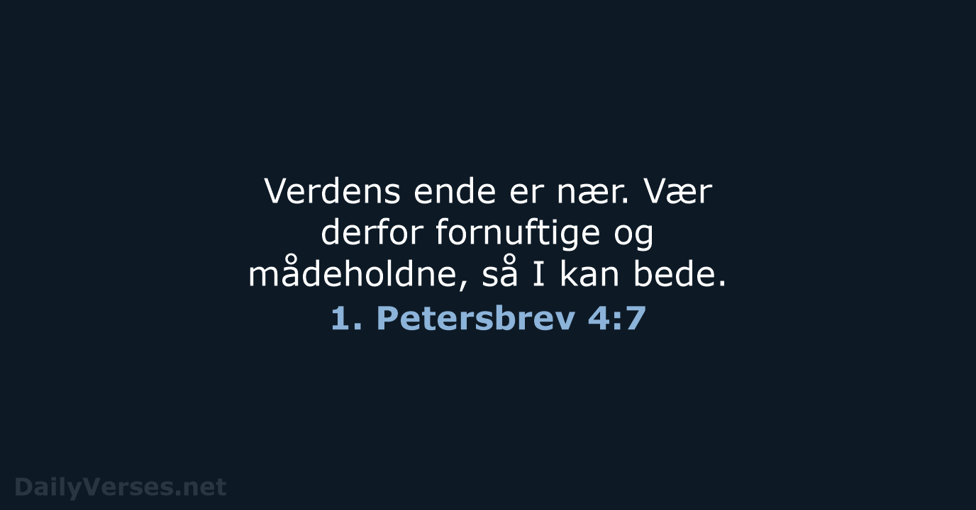 1. Petersbrev 4:7 - BDAN