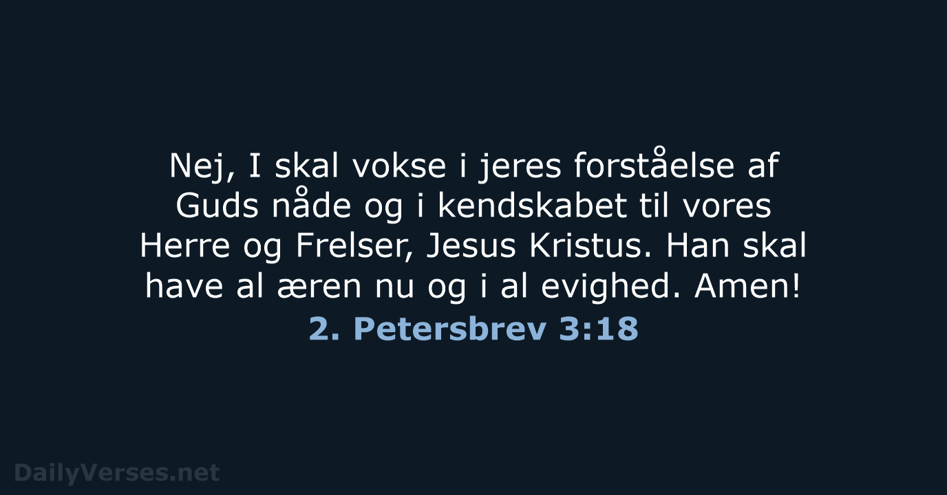 2. Petersbrev 3:18 - BDAN