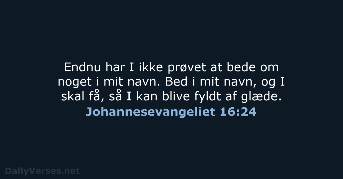Johannesevangeliet 16:24 - BDAN
