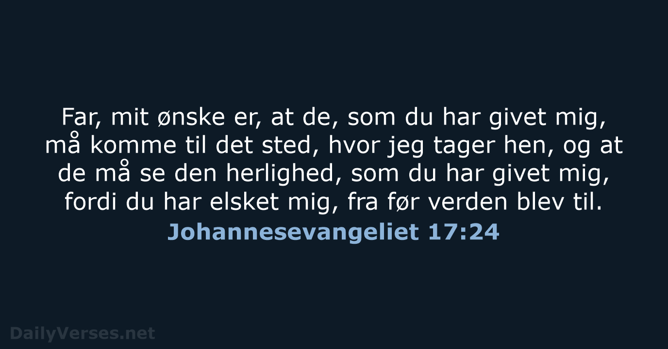 Johannesevangeliet 17:24 - BDAN