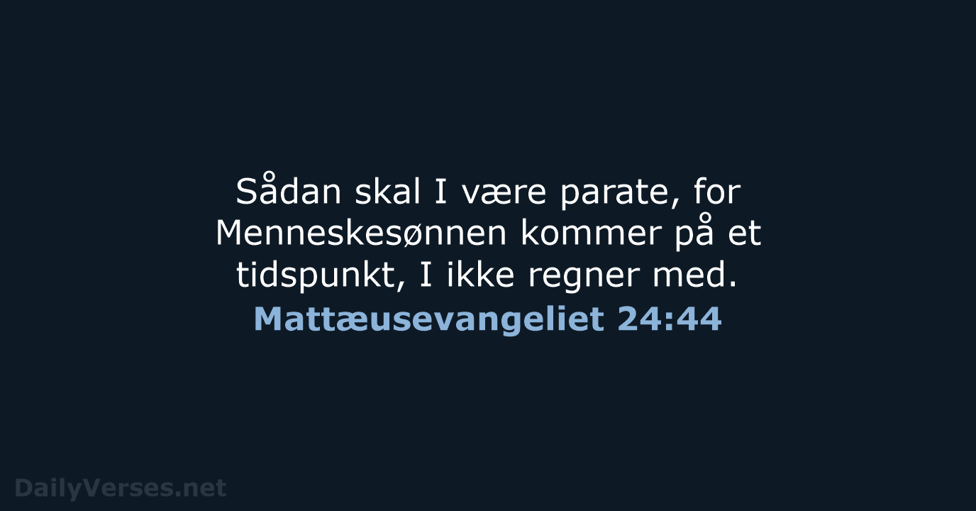 Mattæusevangeliet 24:44 - BDAN