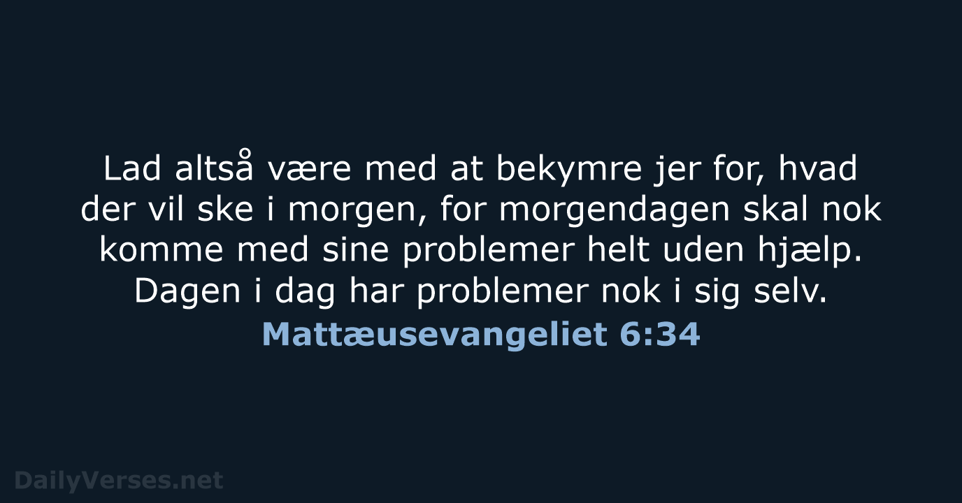 Mattæusevangeliet 6:34 - BDAN