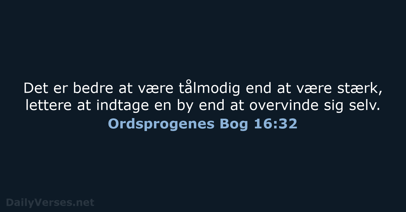 Ordsprogenes Bog 16:32 - BDAN