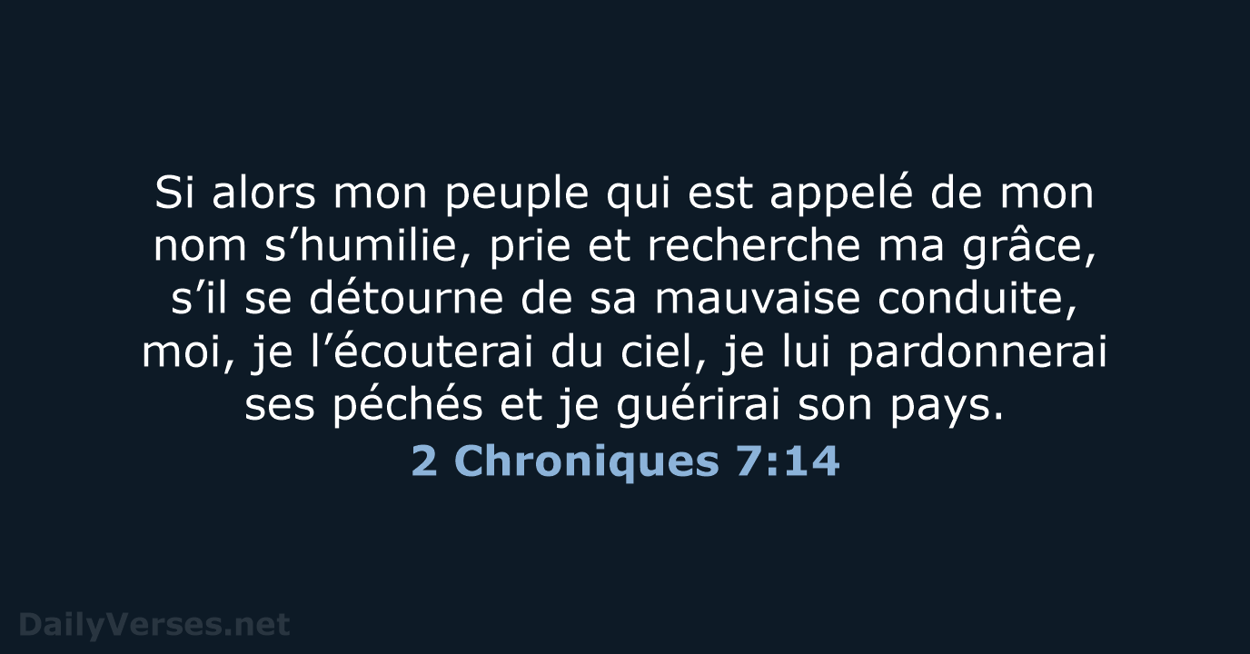 Si alors mon peuple qui est appelé de mon nom s’humilie, prie… 2 Chroniques 7:14