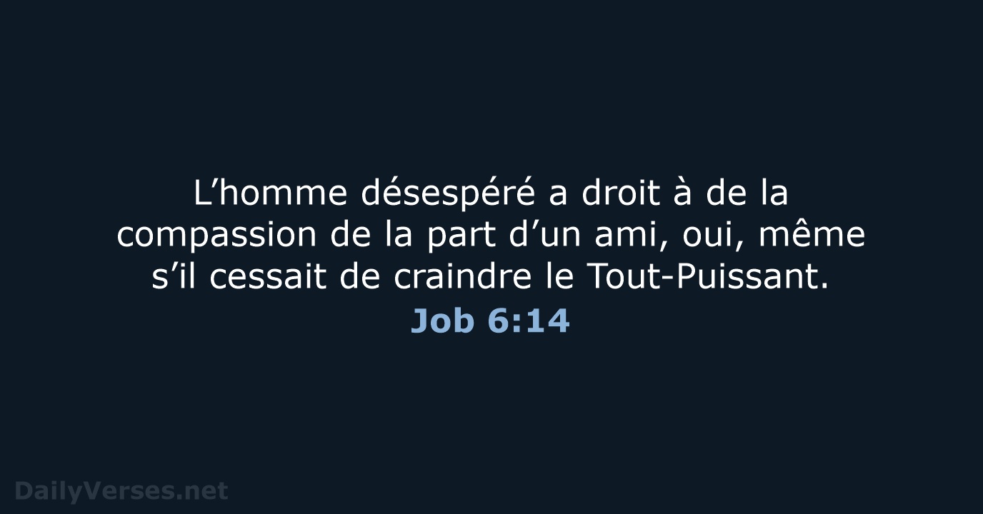 L’homme désespéré a droit à de la compassion de la part d’un… Job 6:14