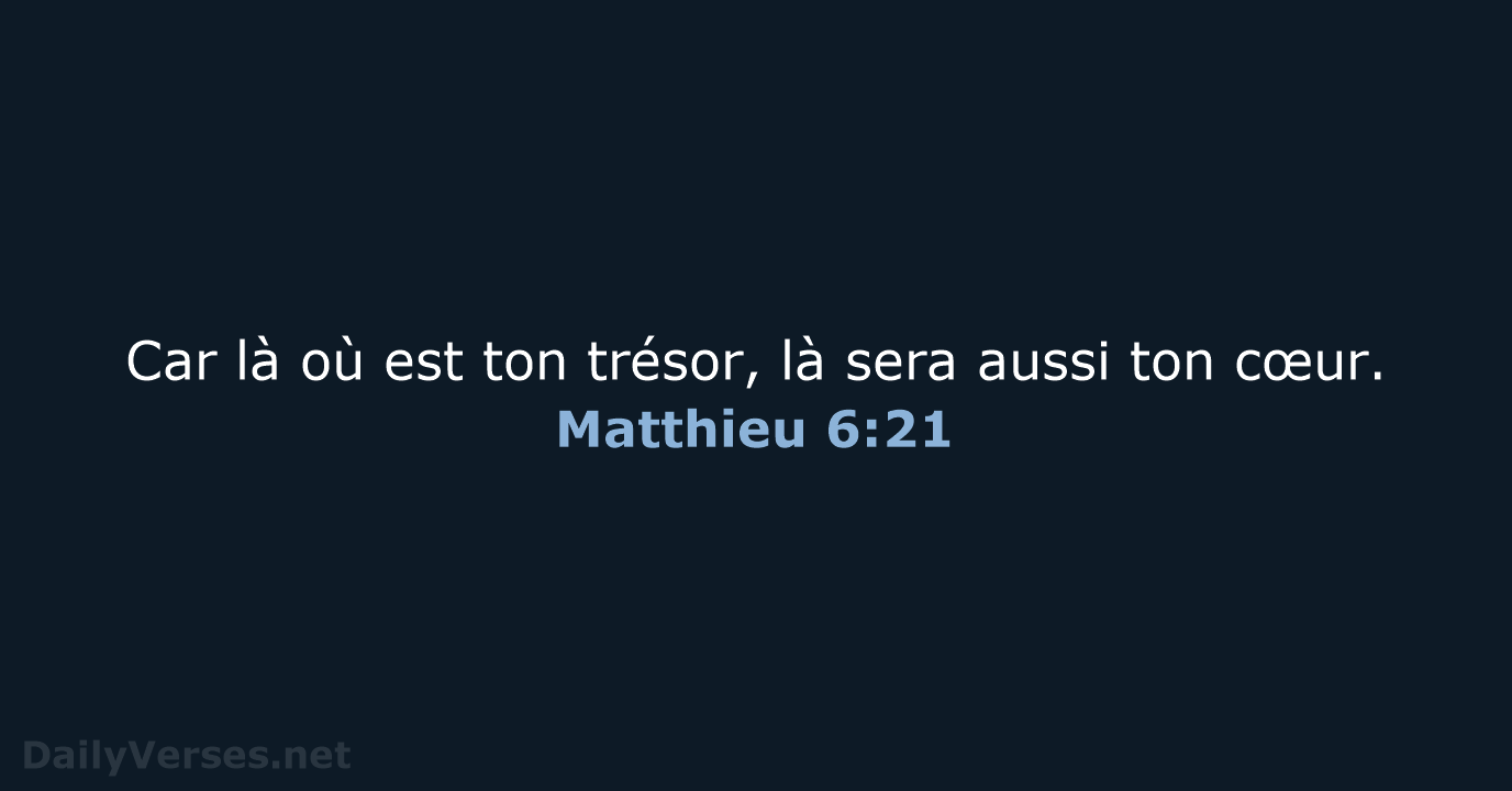 Matthieu 6:21 - BDS