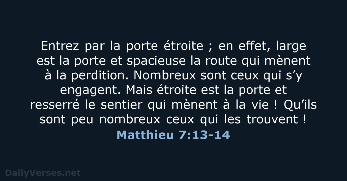 Entrez par la porte étroite ; en effet, large est la porte et… Matthieu 7:13-14
