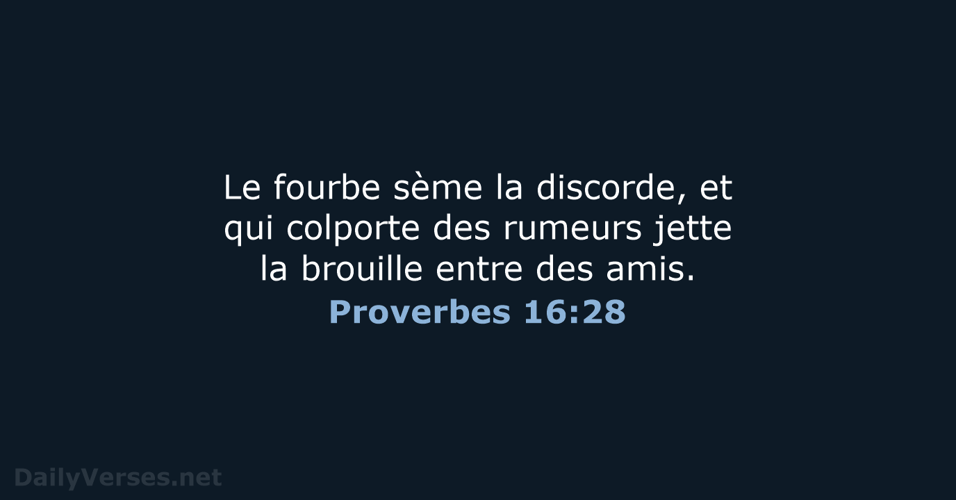 Le fourbe sème la discorde, et qui colporte des rumeurs jette la… Proverbes 16:28