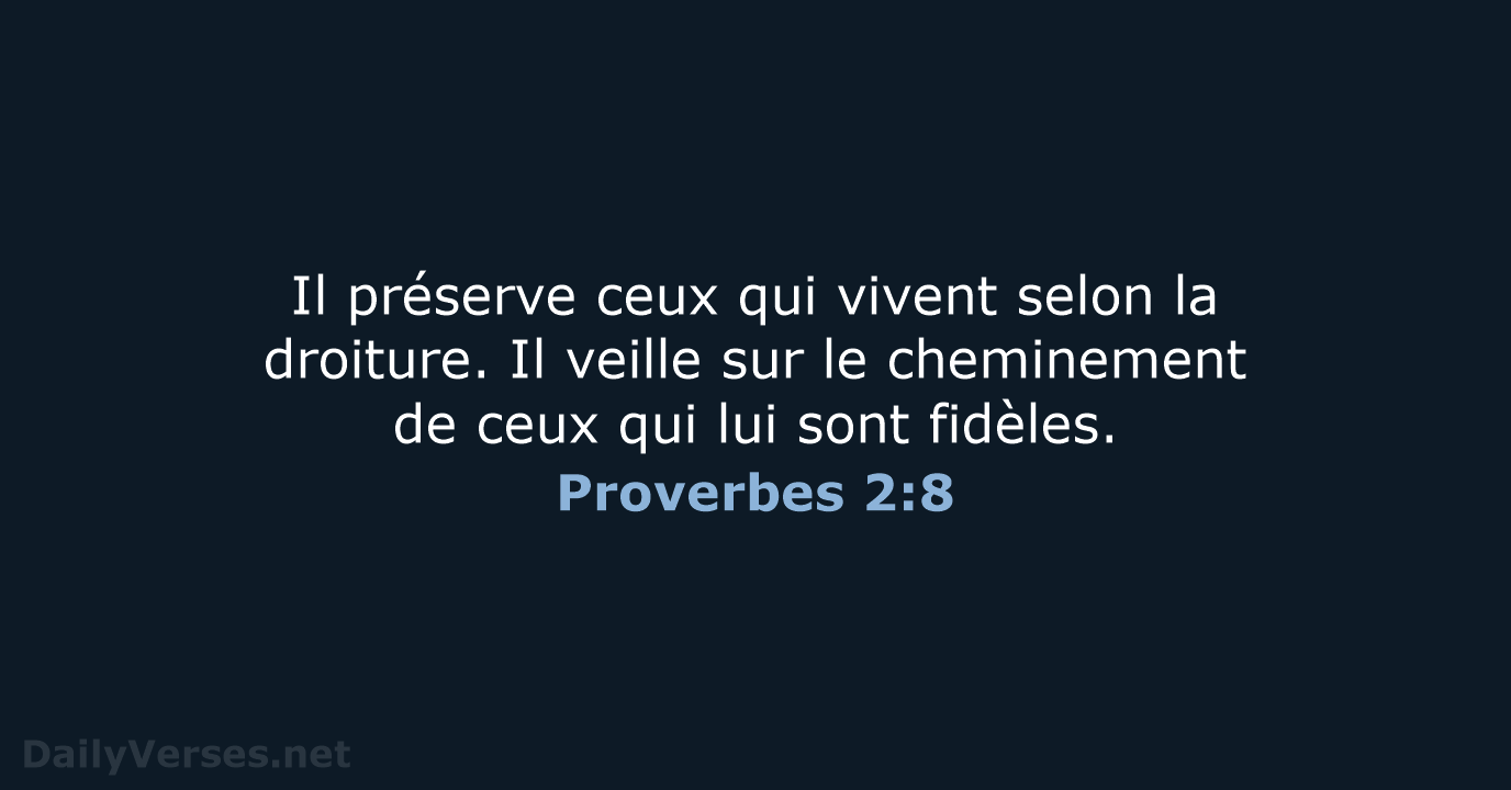 Il préserve ceux qui vivent selon la droiture. Il veille sur le… Proverbes 2:8