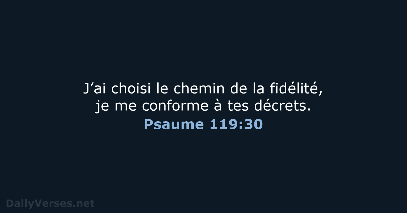 Psaume 119:30 - BDS