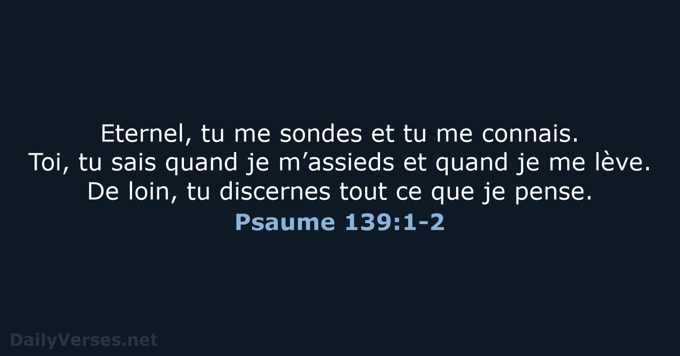 Psaume 139:1-2 - BDS