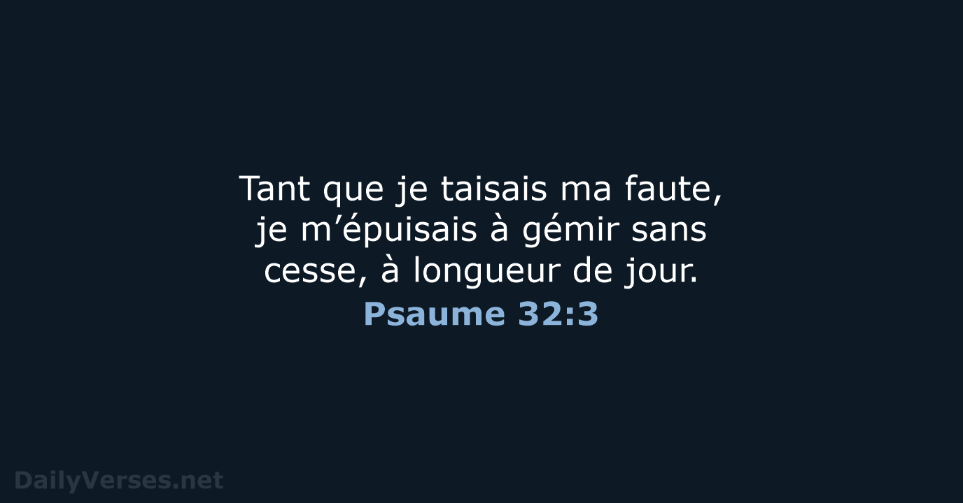 Psaume 32:3 - BDS