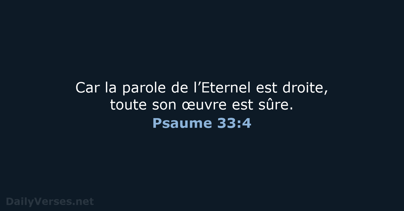 Psaume 33:4 - BDS