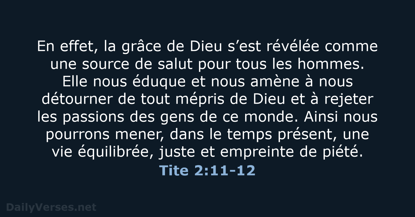 En effet, la grâce de Dieu s’est révélée comme une source de… Tite 2:11-12