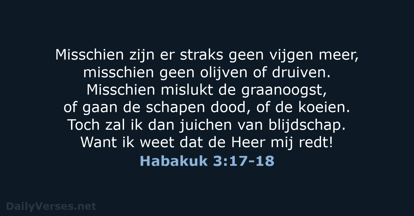Misschien zijn er straks geen vijgen meer, misschien geen olijven of druiven… Habakuk 3:17-18