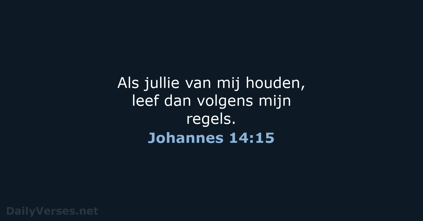 4 Juli 2021 Bijbeltekst Van De Dag Bgt Johannes 1415