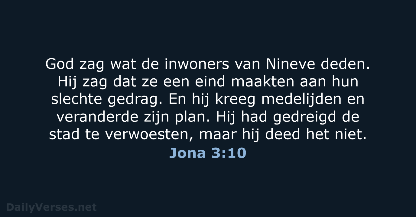 God zag wat de inwoners van Nineve deden. Hij zag dat ze… Jona 3:10