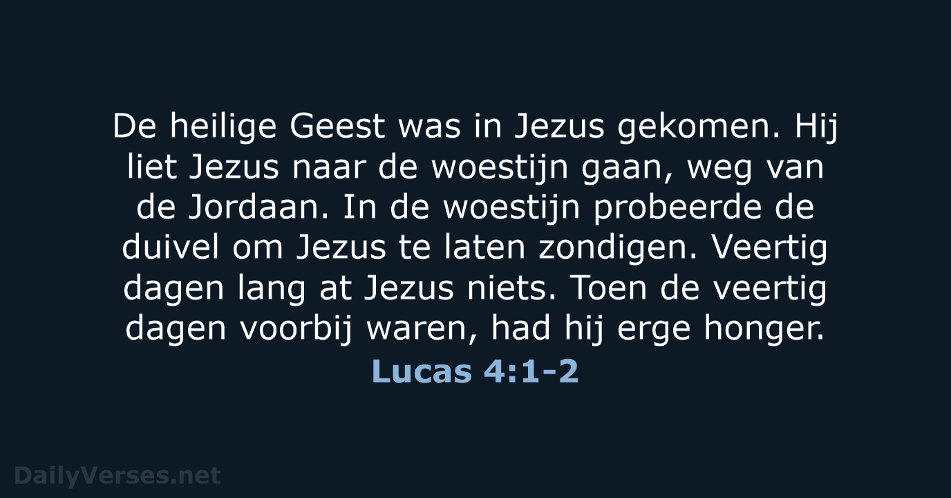 De heilige Geest was in Jezus gekomen. Hij liet Jezus naar de… Lucas 4:1-2