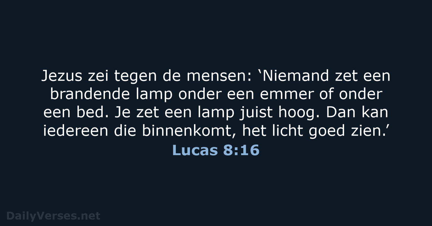 Jezus zei tegen de mensen: ‘Niemand zet een brandende lamp onder een… Lucas 8:16