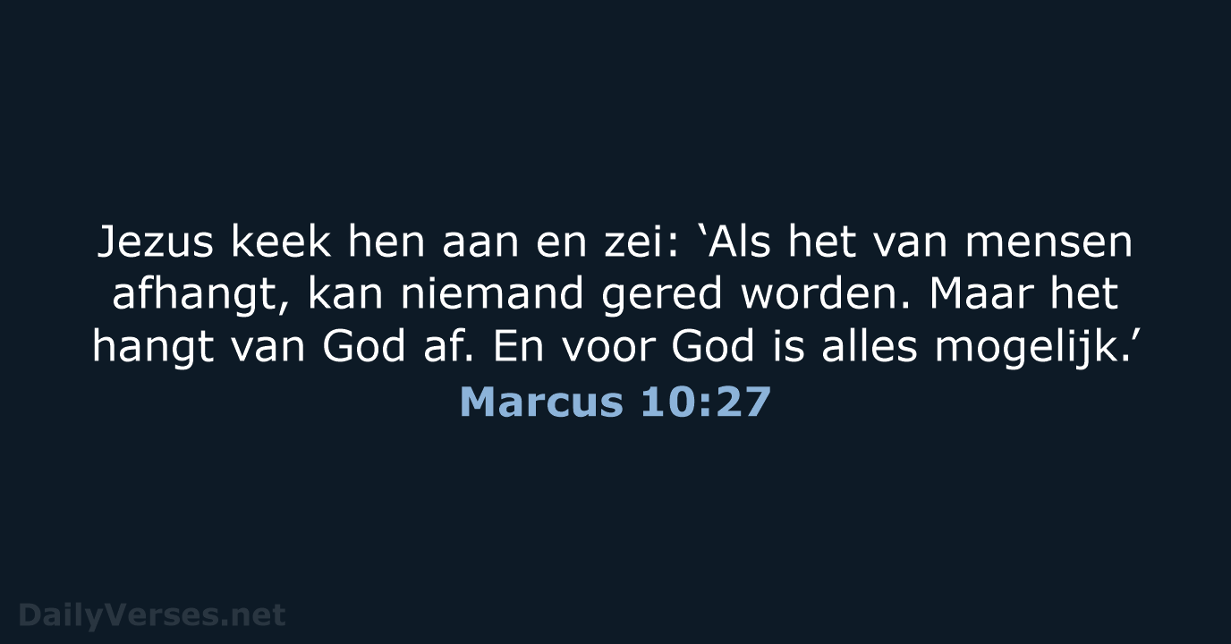 Jezus keek hen aan en zei: ‘Als het van mensen afhangt, kan… Marcus 10:27