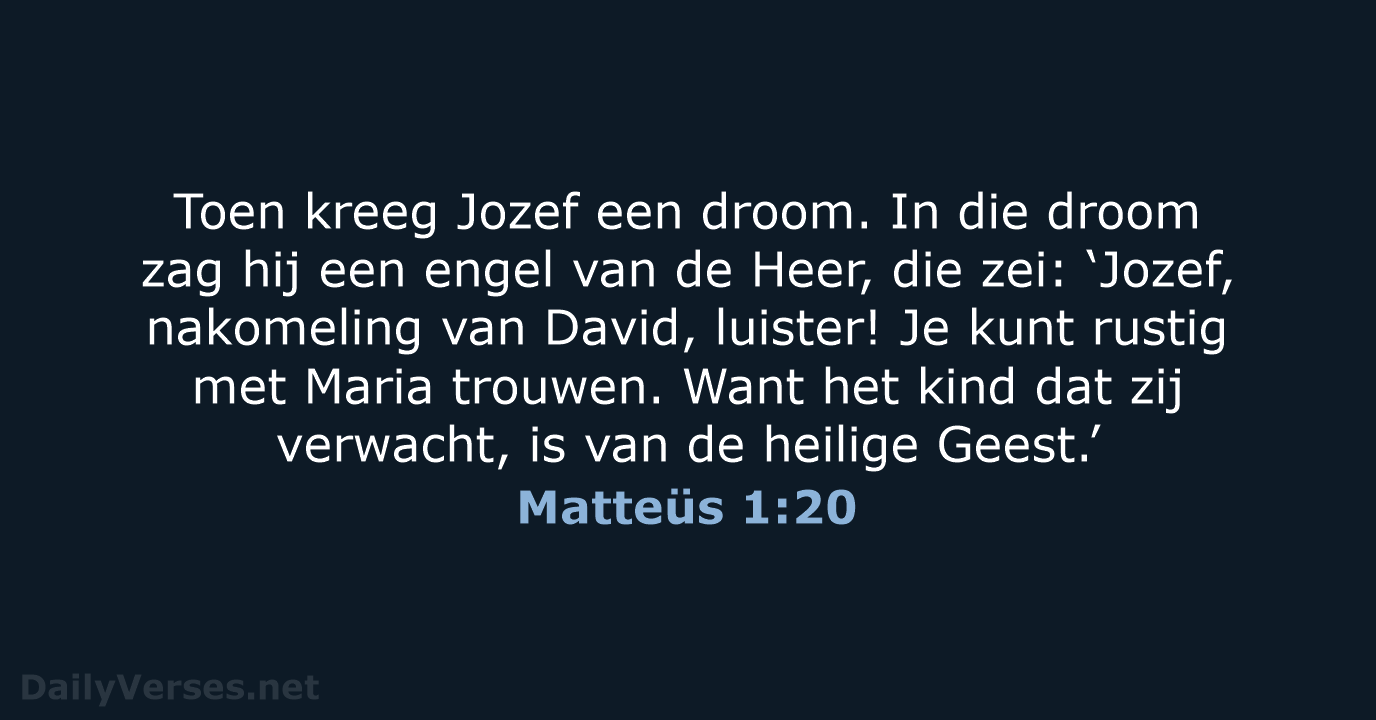 Toen kreeg Jozef een droom. In die droom zag hij een engel… Matteüs 1:20