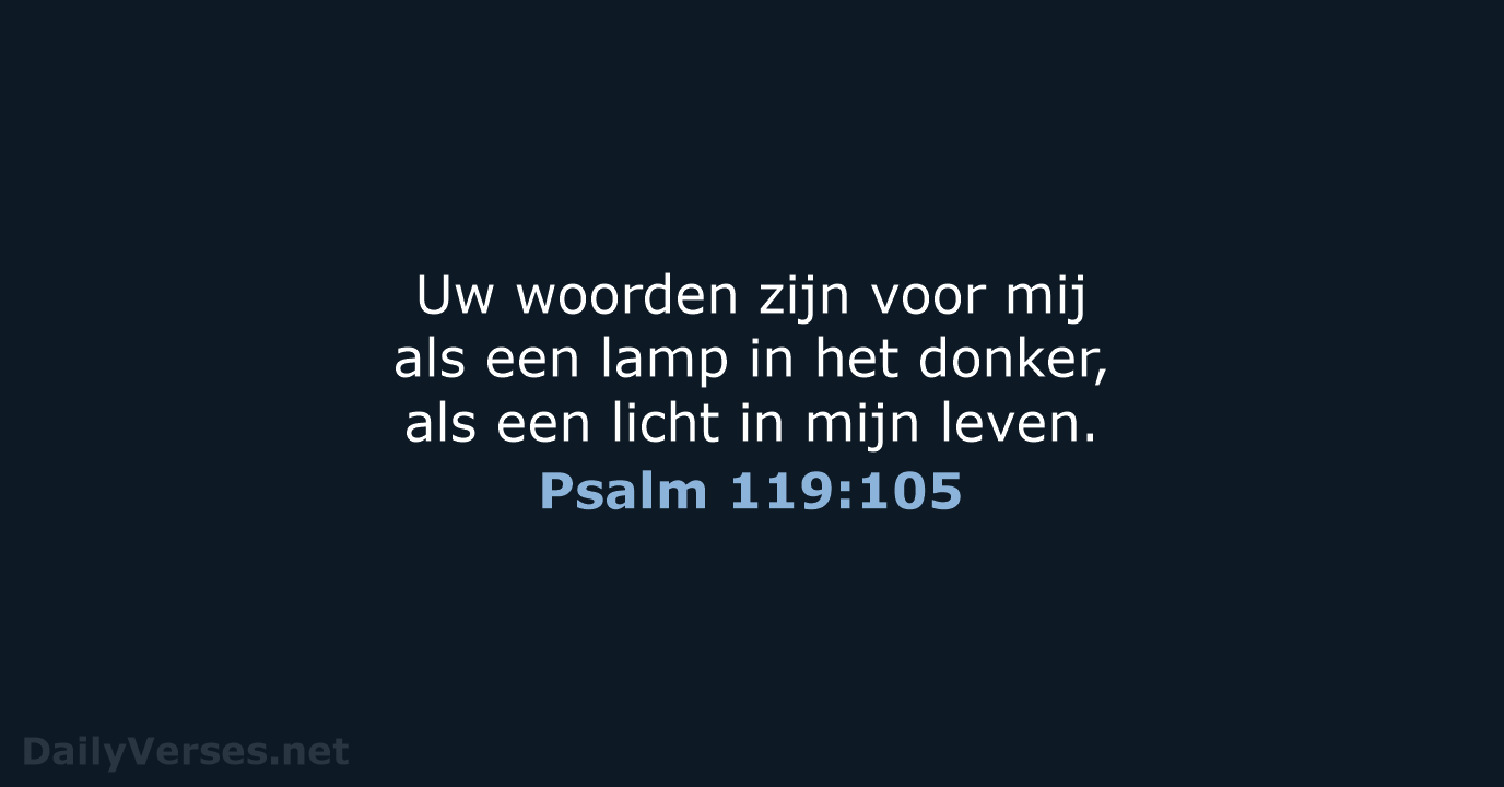 Uw woorden zijn voor mij als een lamp in het donker, als… Psalm 119:105
