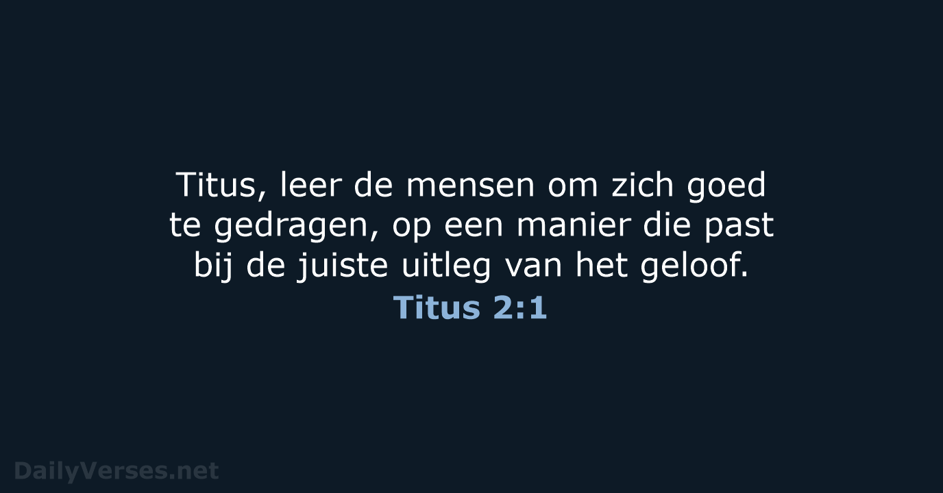 Titus, leer de mensen om zich goed te gedragen, op een manier… Titus 2:1