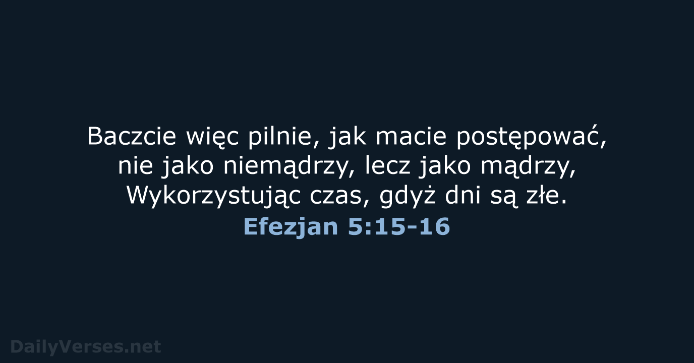 Efezjan 5:15-16 - BW1975