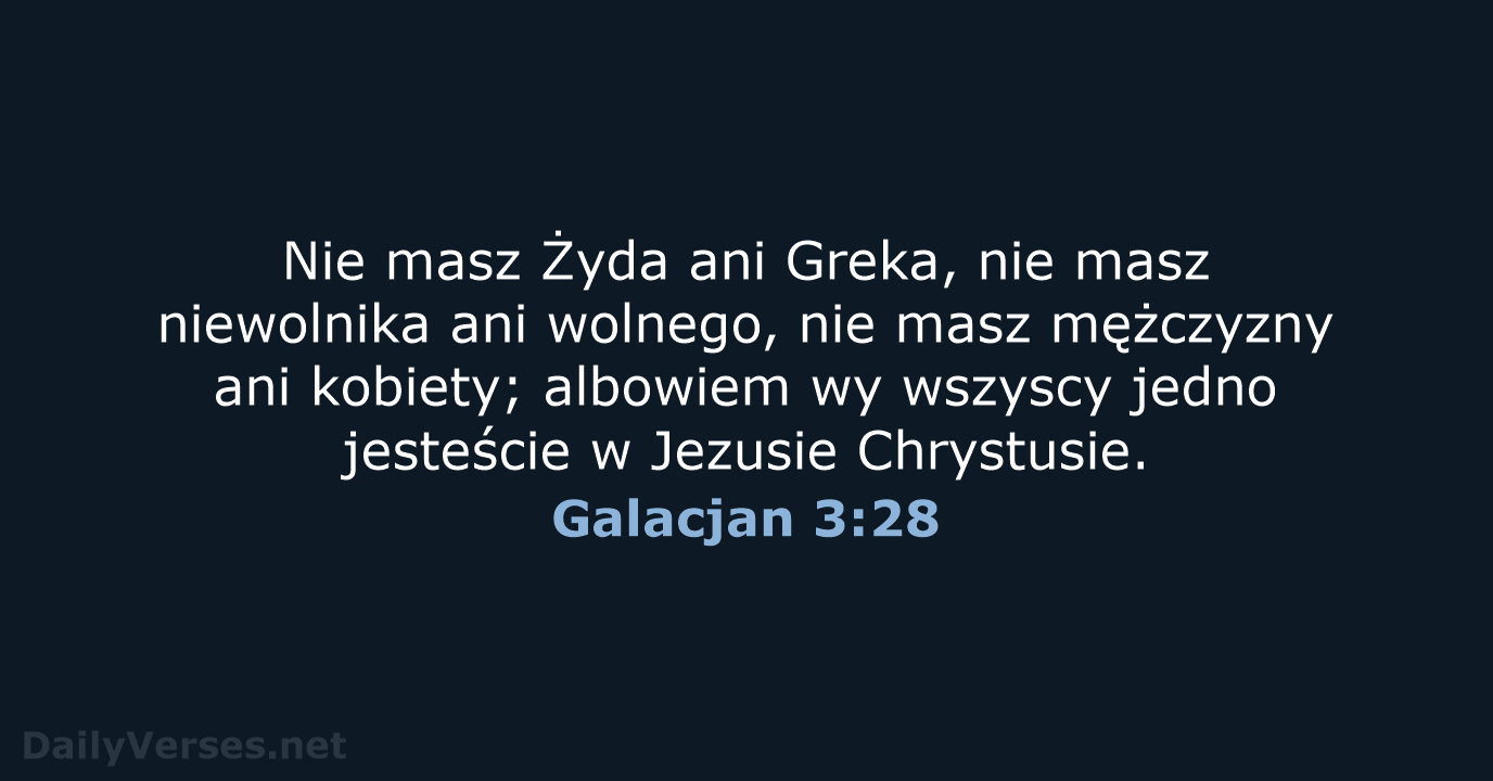 Nie masz Żyda ani Greka, nie masz niewolnika ani wolnego, nie masz… Galacjan 3:28