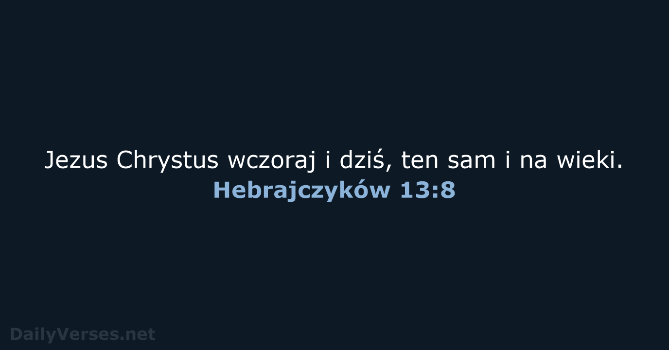 Hebrajczyków 13:8 - BW1975