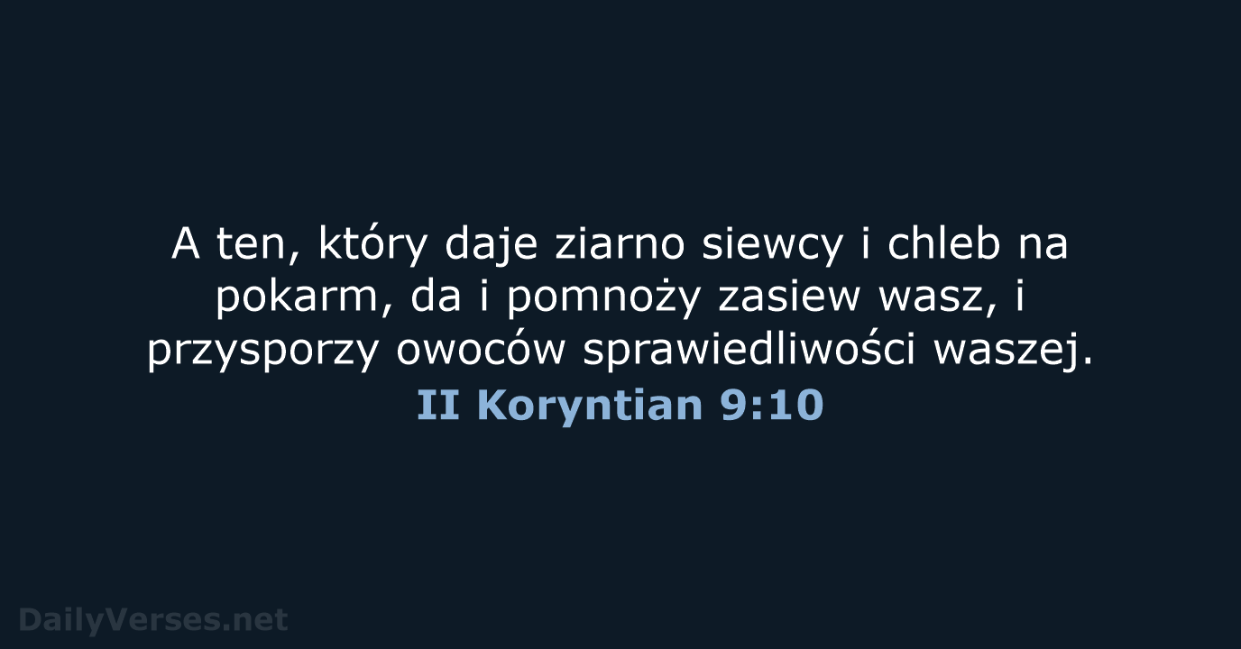 A ten, który daje ziarno siewcy i chleb na pokarm, da i… II Koryntian 9:10