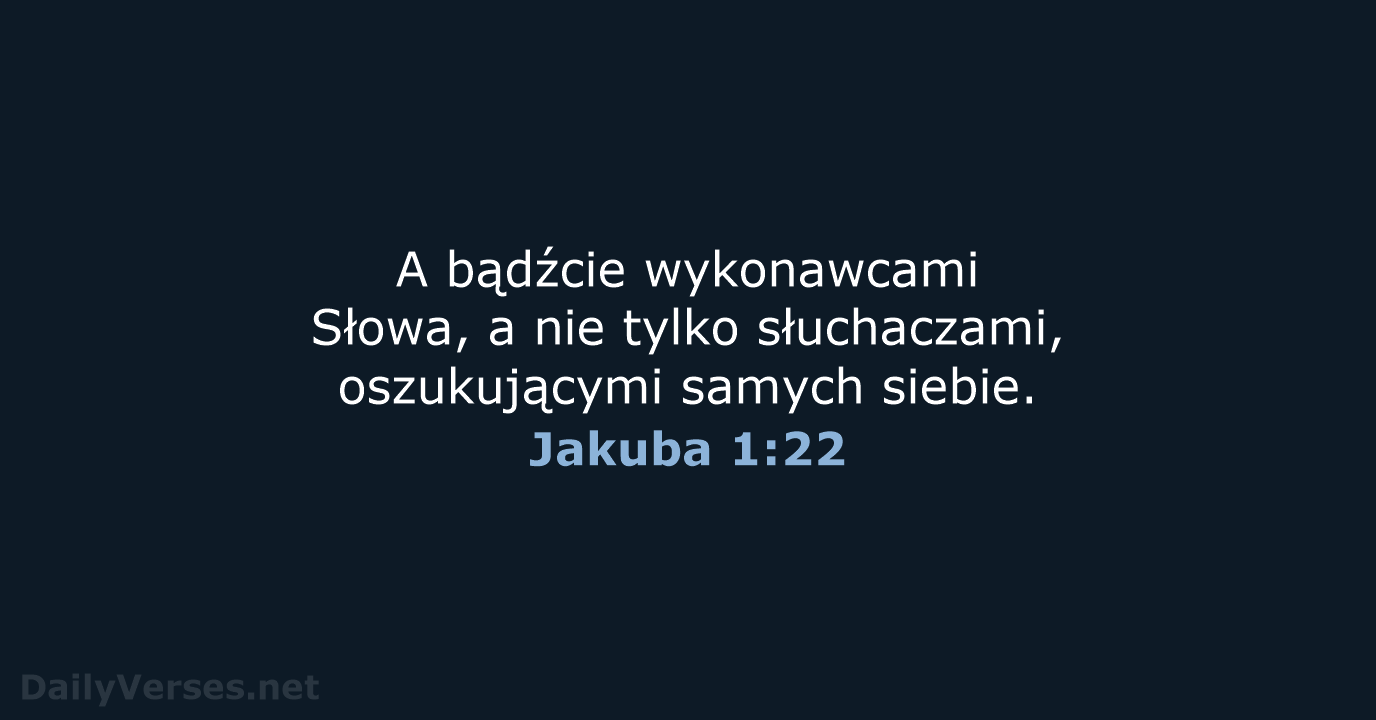 Jakuba 1:22 - BW1975