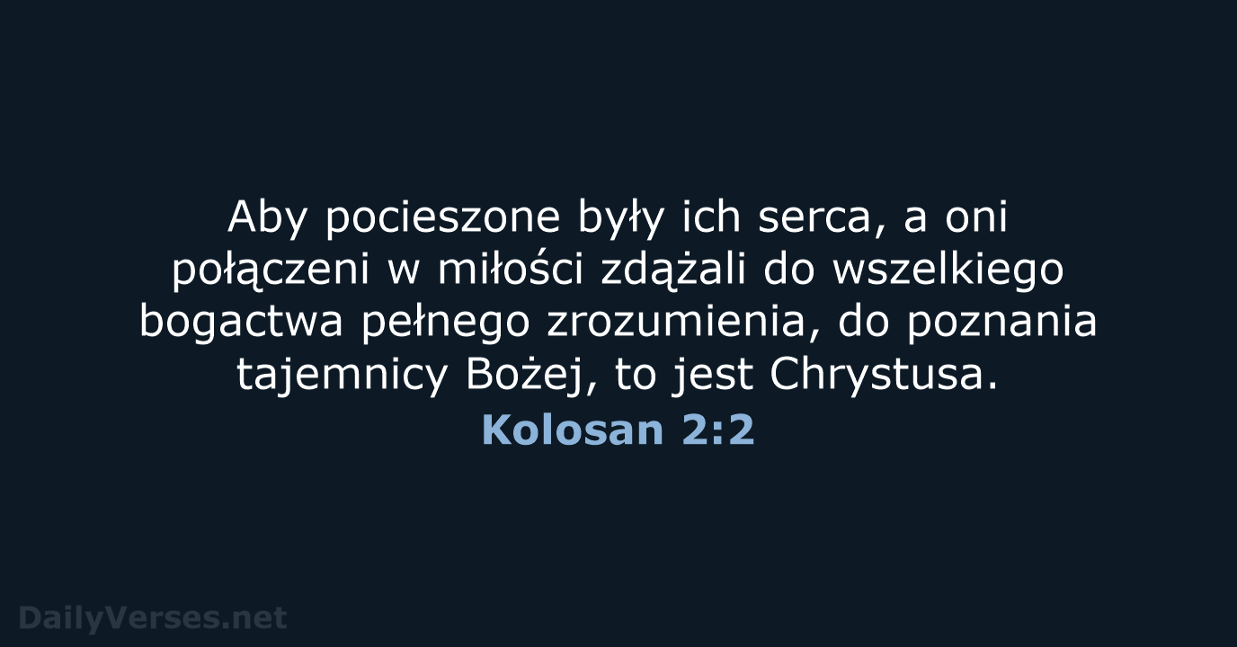 Aby pocieszone były ich serca, a oni połączeni w miłości zdążali do… Kolosan 2:2