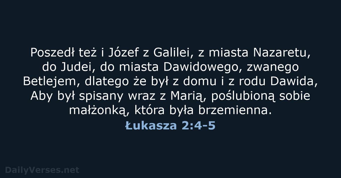 Poszedł też i Józef z Galilei, z miasta Nazaretu, do Judei, do… Łukasza 2:4-5