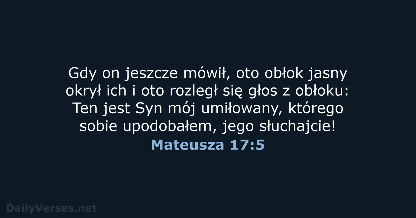 Gdy on jeszcze mówił, oto obłok jasny okrył ich i oto rozległ… Mateusza 17:5