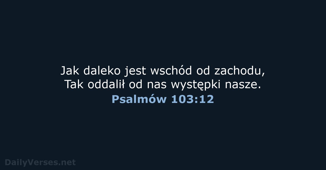 Psalmów 103:12 - BW1975