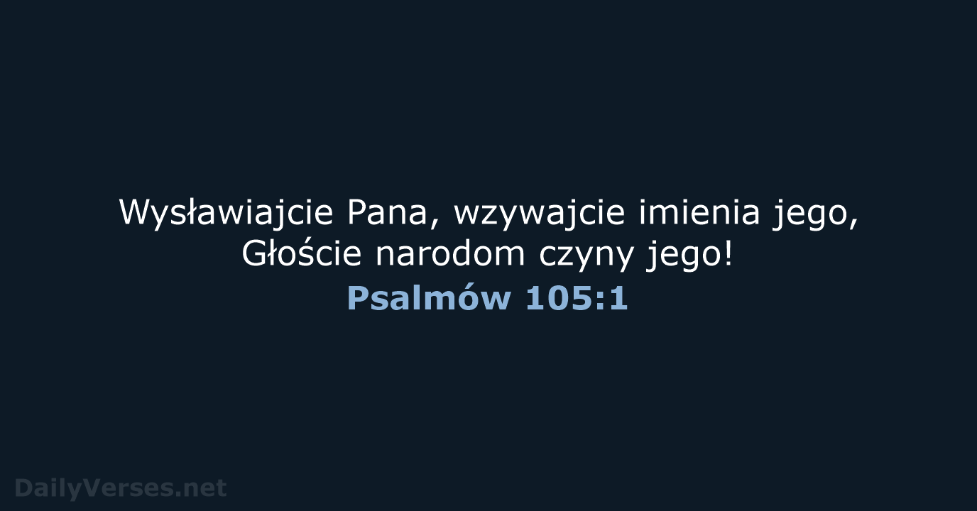 Psalmów 105:1 - BW1975